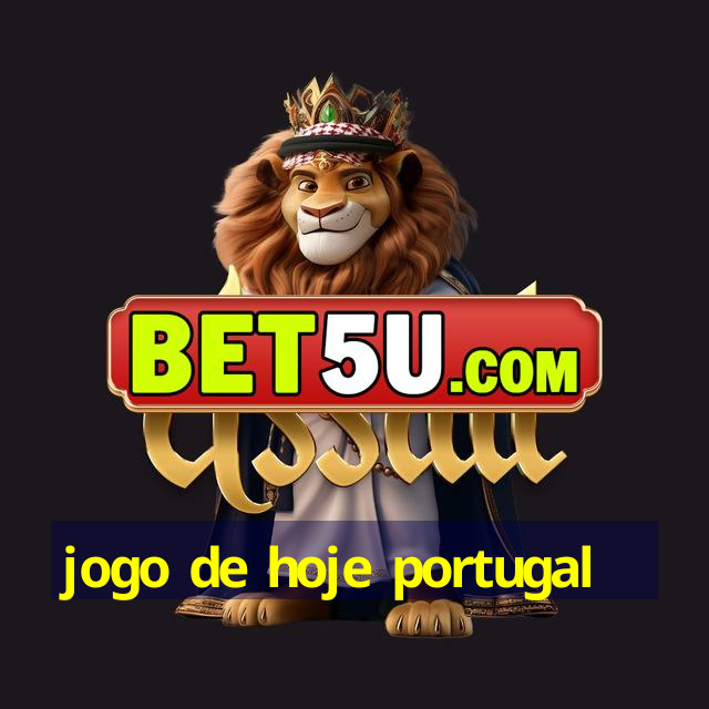 jogo de hoje portugal